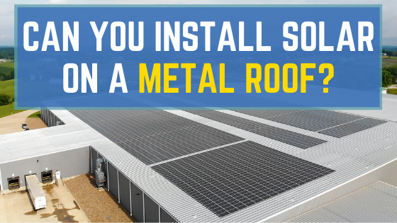 can-you-install-solar-panels-on-a-metal-roof